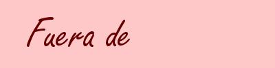 Fuera de